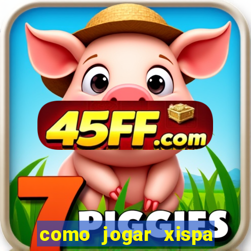 como jogar xispa no jogo do bicho